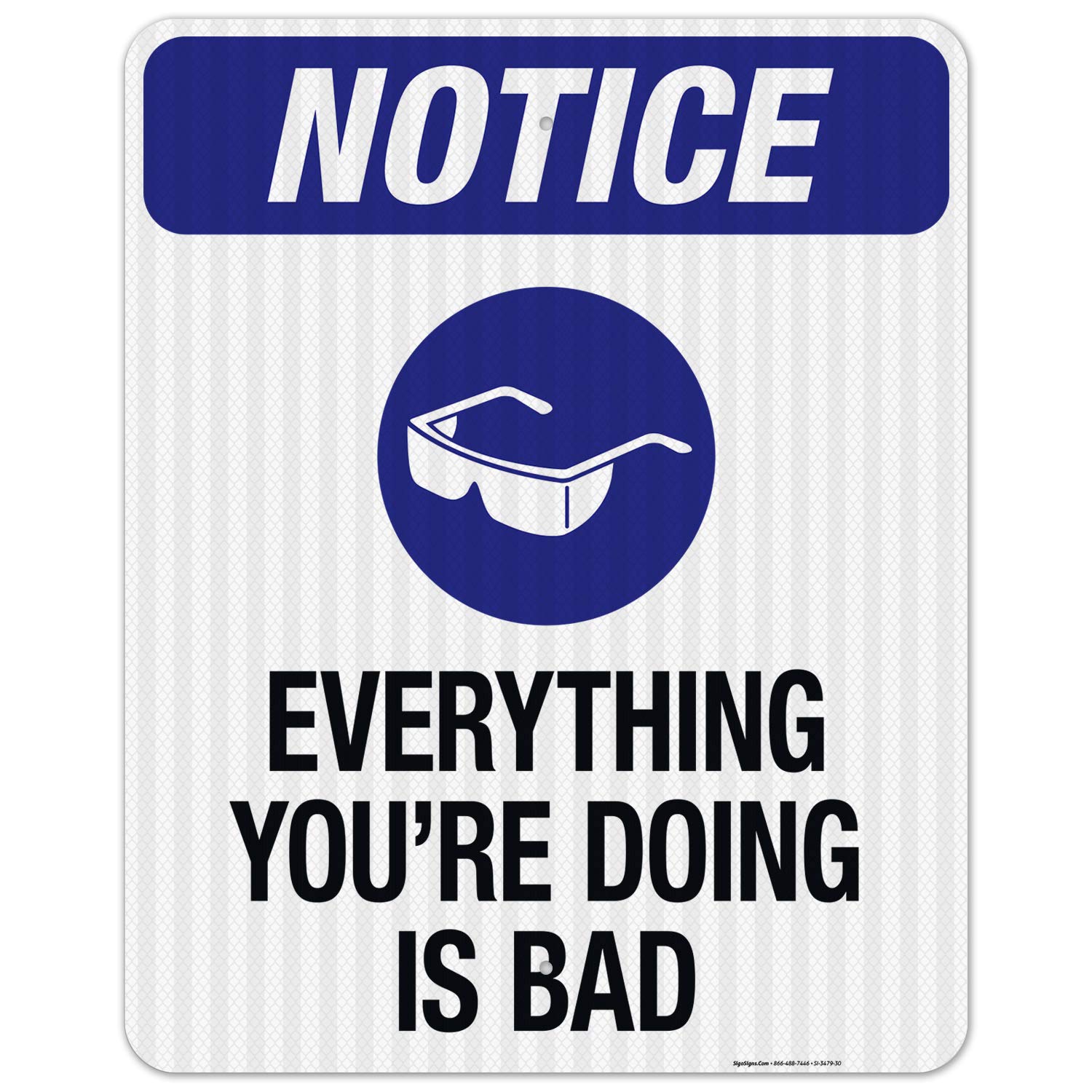 OSHA Safety Sign - 'Everything You're Doing is Bad' - 24x30 Inches, 3M EGP Reflective .080 Aluminum, Fade Resistant for Indoor & Outdoor Use - Made in USA - Perfect for Construction Sites, Warehouses & Workplace Safety