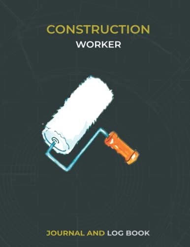 Construction Worker Journal & Log Book: Daily Contractor Site Log | Construction Management Notebook | Job Site Project Report | Superintendent Daily Worksheet - Perfect for Tracking Progress, Inspections & Project Documentation
