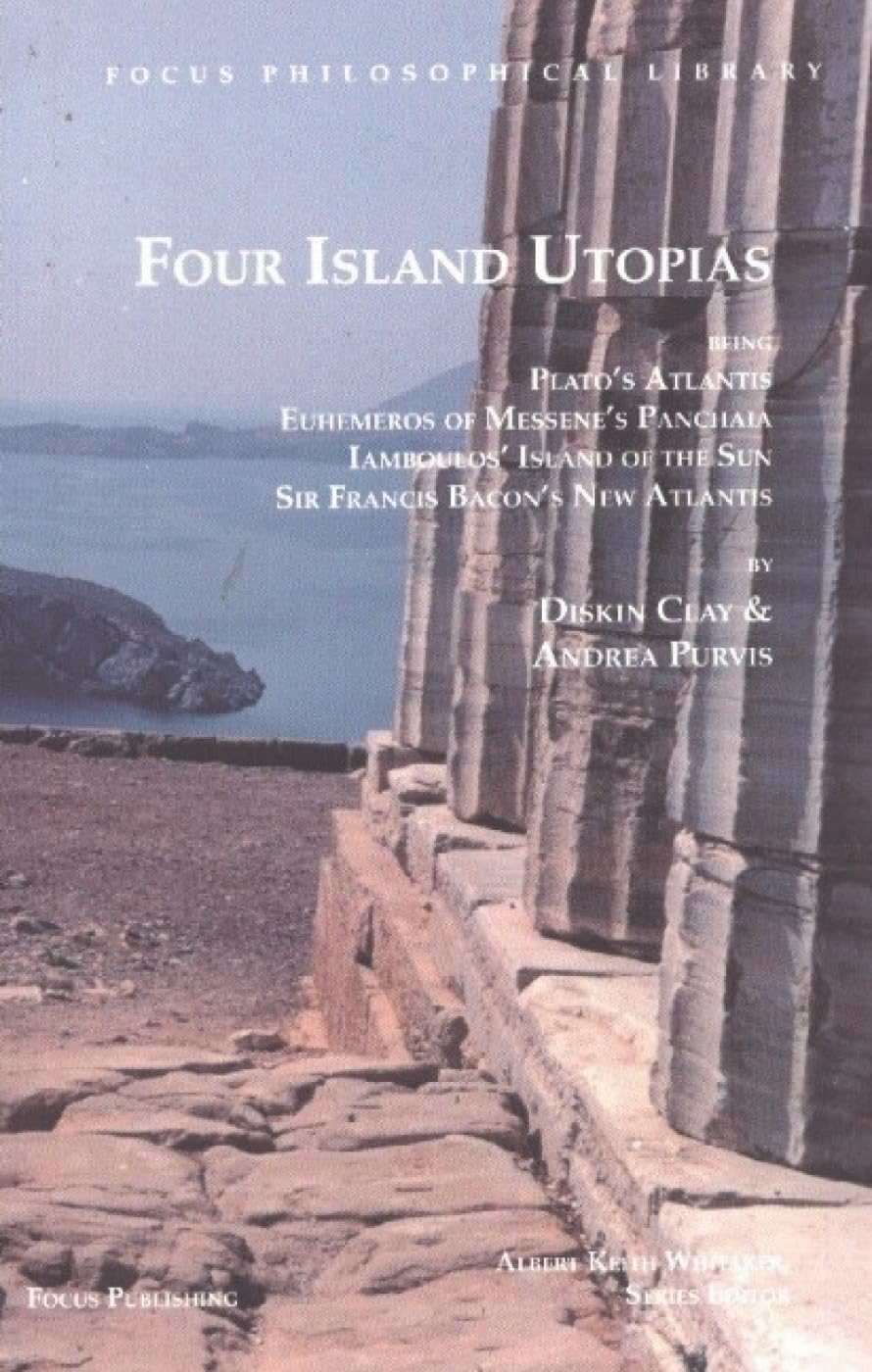 Four Island Utopias: Plato's Atlantis, Euhemeros' Panchaia, Iamboulos' Sun Island & Bacon's New Atlantis - Philosophical Classics for Book Clubs & Academic Studies