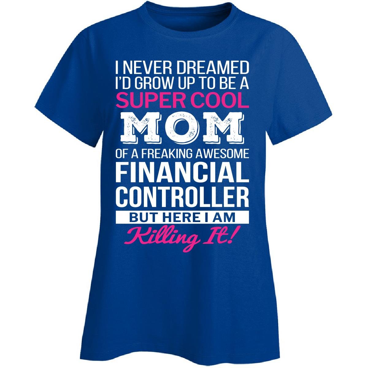 Financial Controller Mom Gift - Funny Ladies T-Shirt for Working Moms | Perfect for Mother's Day, Birthday & Office Appreciation