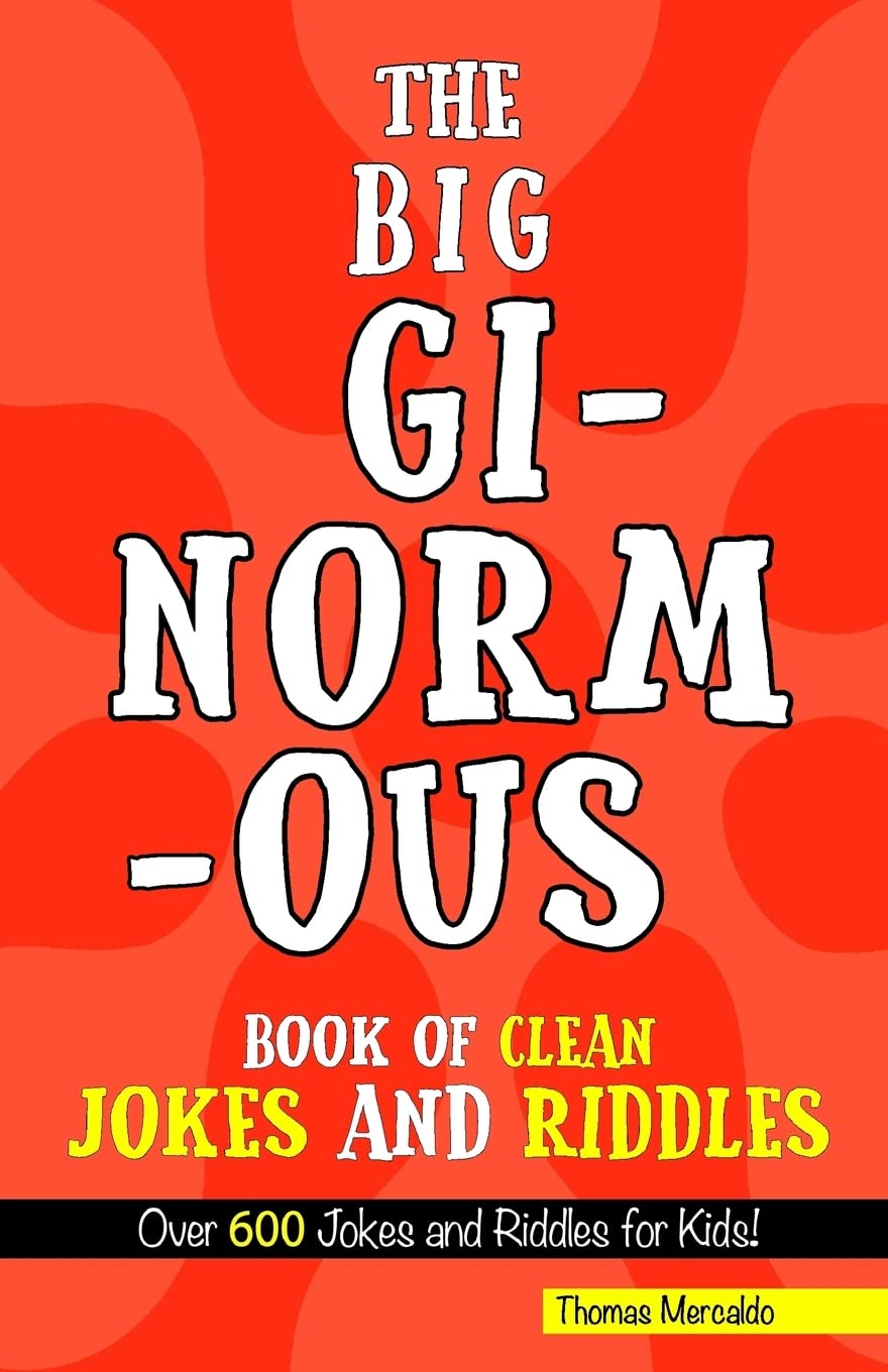 600+ Clean Jokes & Riddles for Kids - Hilarious Family-Friendly Humor Book for Road Trips, Birthday Parties & Classroom Activities
