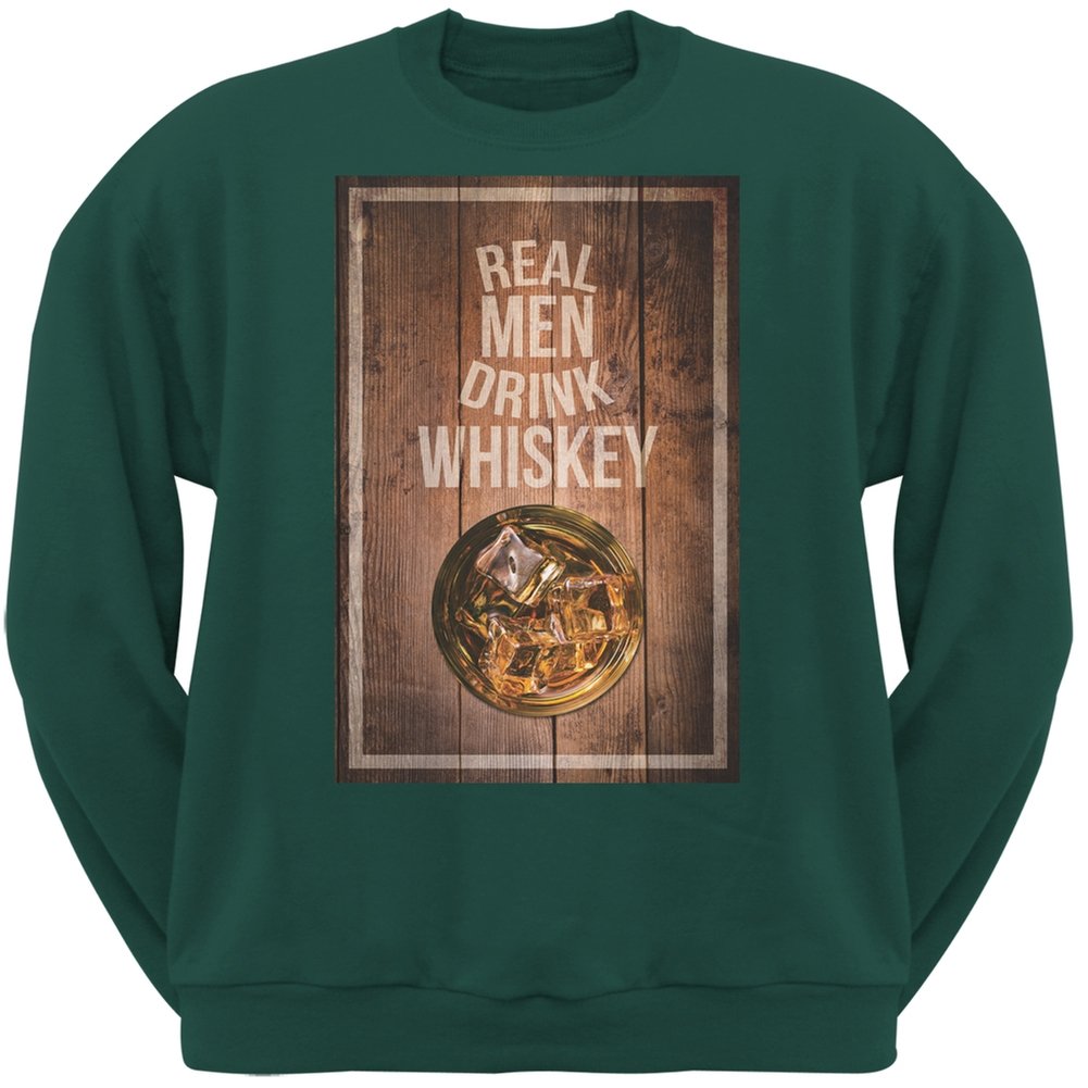 Real Men Drink Whiskey Forest Green Adult Sweatshirt - St. Patrick's Day Apparel for Men - Perfect for Pub Crawls & Irish Themed Parties