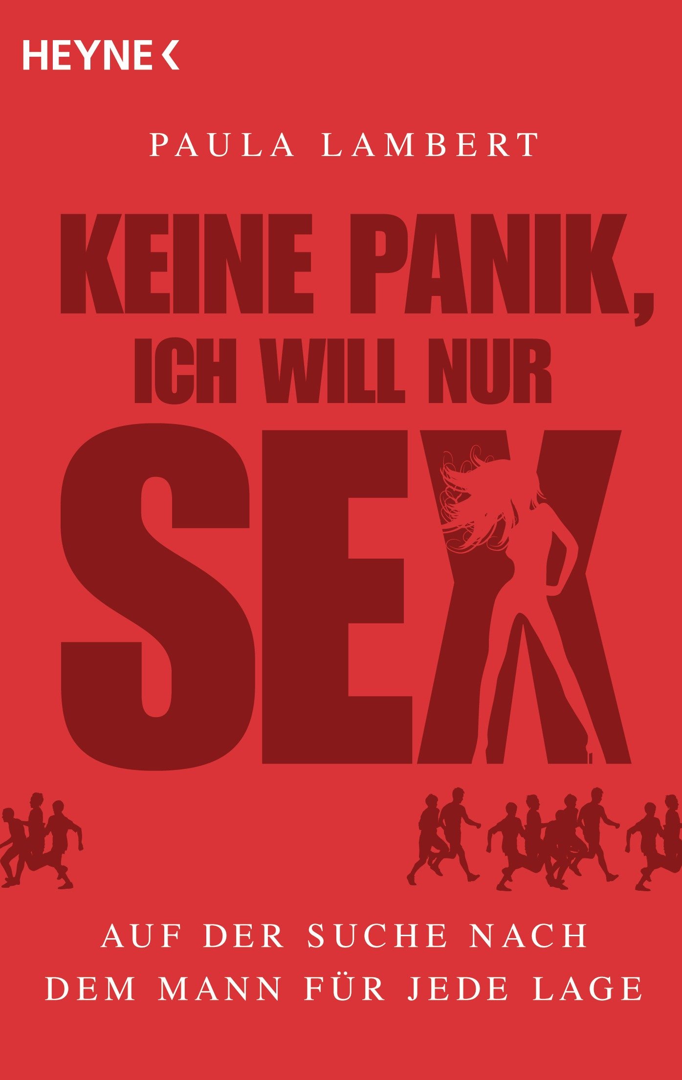 Keine Panik, ich will nur Sex - Auf der Suche nach dem Mann für jede Lage | German Erotic Novel | Adult Fiction Book for Couples & Singles | Perfect for Romantic Evenings & Personal Exploration