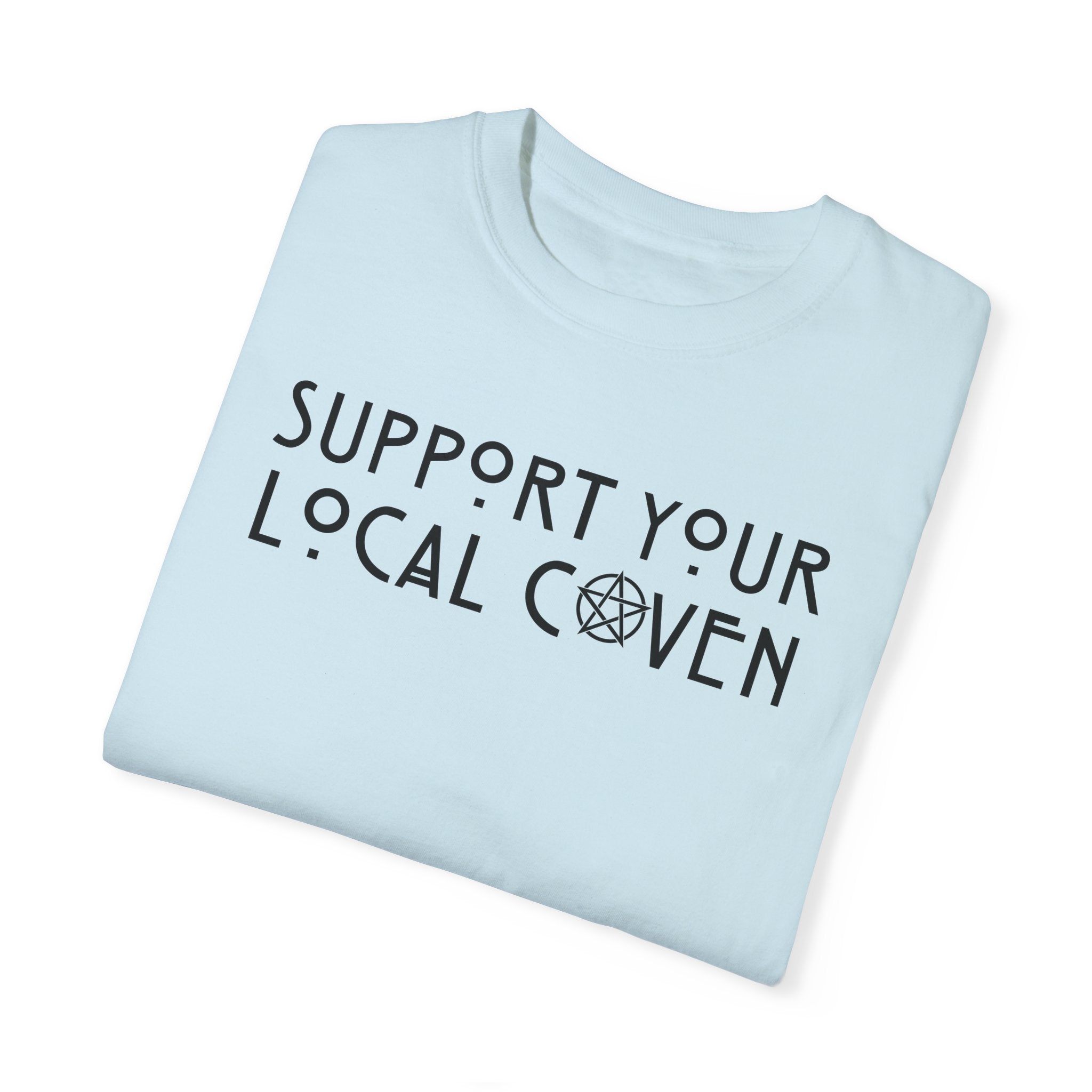 Support Your Local Coven T-Shirt | Witchy Graphic Tee for Women | Perfect for Halloween, Wiccan Events & Witchcraft Enthusiasts