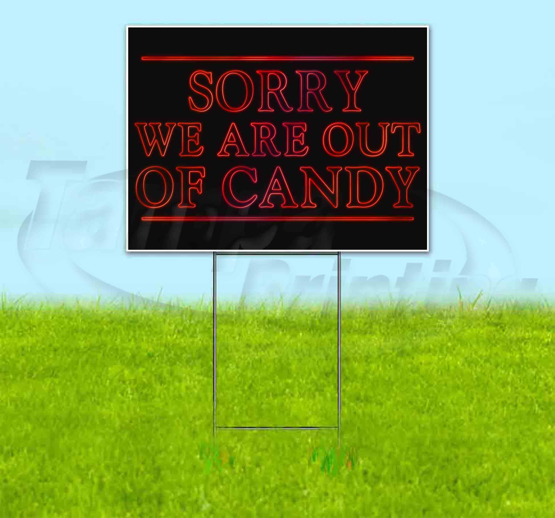 Sorry We Are Out of Candy - 18x24 Inch Yard Sign with Metal Step Stake | Bulk Discounts & Multi-Packs Available | Perfect for Halloween Decorations, Trick-or-Treat Warnings & Neighborhood Announcements