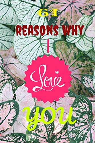 61 Reasons Why I Love You Notebook - Valentine's Day Gift Journal, 100 Lined Pages, 6x9 Soft Cover with Matte Finish - Perfect for Love Letters, Anniversary Gifts & Romantic Keepsakes