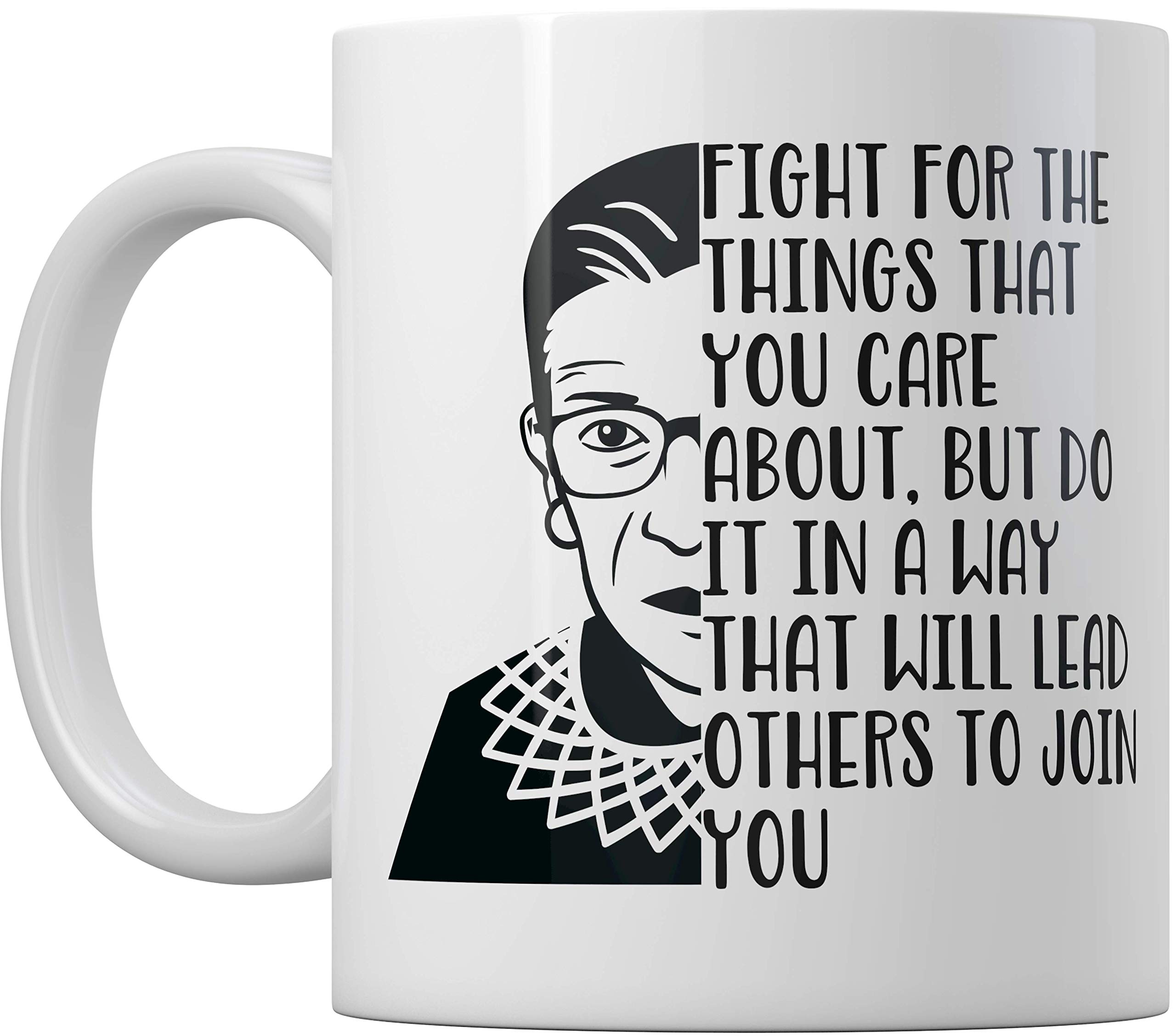 RBG Inspirational Coffee Mug - 'Fight for the Things You Care About' Quote Ceramic Mug for Tea & Coffee - Perfect Gift for Lawyers, Feminists & Supreme Court Fans - Office, Home & Gift Use