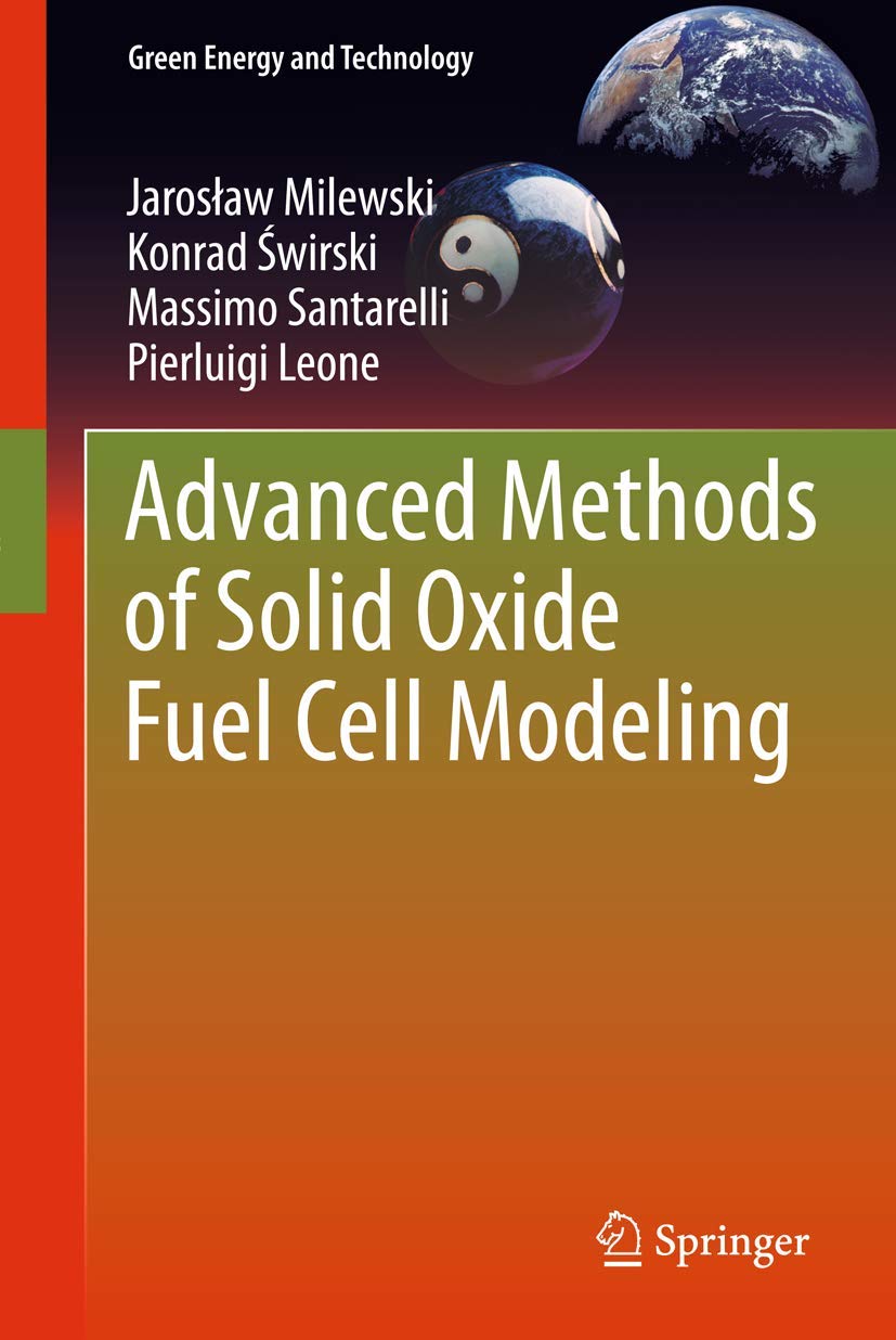 Advanced Methods of Solid Oxide Fuel Cell Modeling - Green Energy Technology Book for Researchers & Engineers | Renewable Energy Solutions, Clean Power Systems