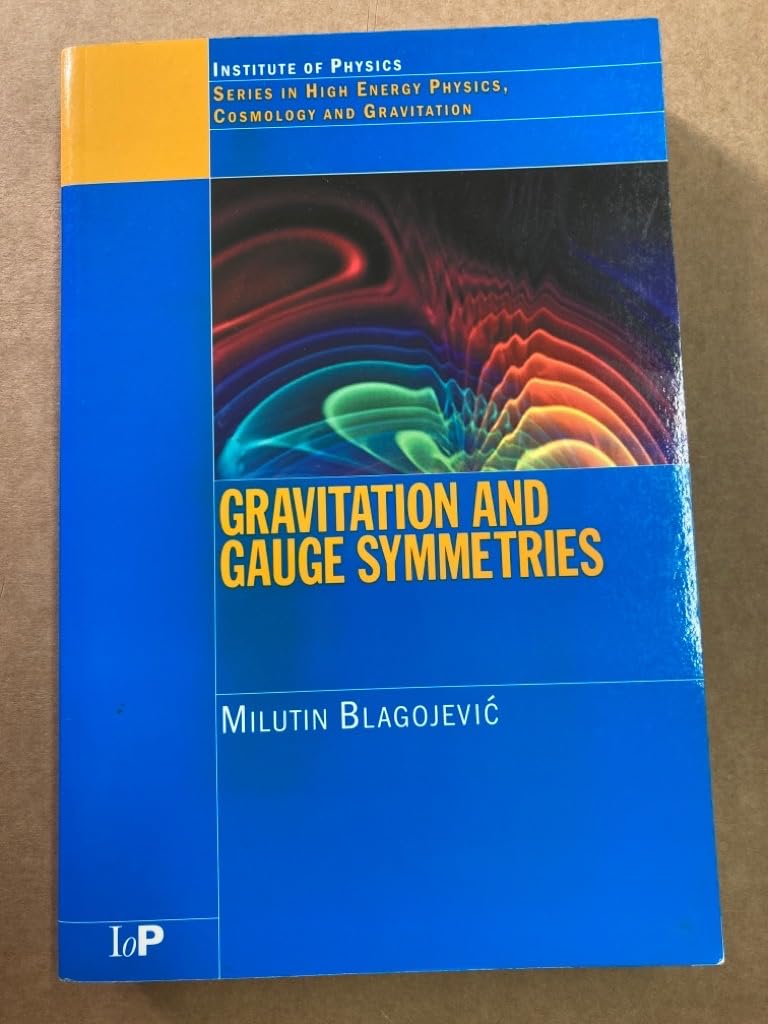 Gravitation and Gauge Symmetries - High Energy Physics Book | Cosmology & Gravity Textbook for Researchers & Students | Perfect for Quantum Field Theory Studies