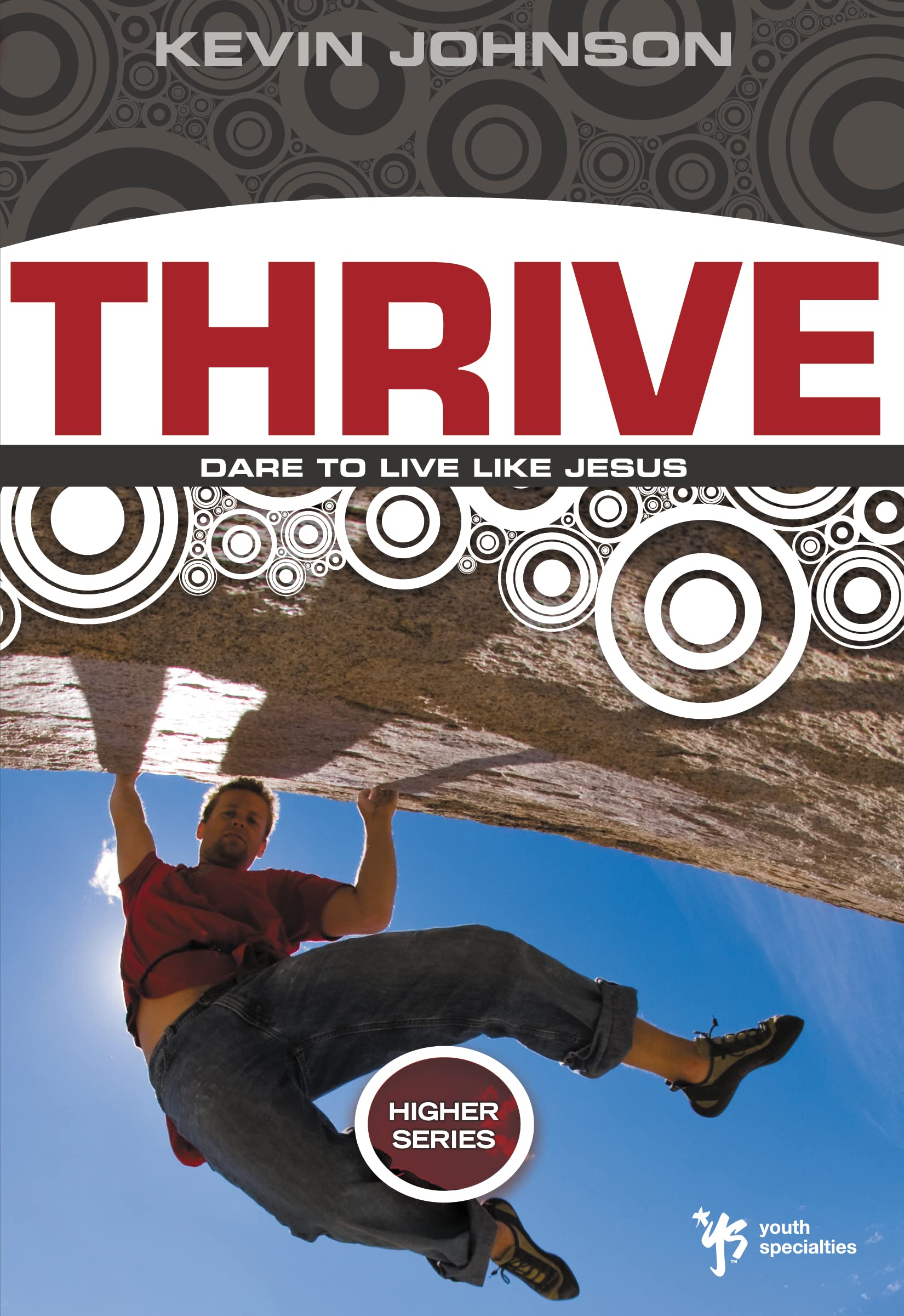 Thrive: Dare to Live Like Jesus (Higher Series) - Christian Devotional Book for Spiritual Growth & Daily Inspiration - Perfect for Bible Study & Personal Faith Journey