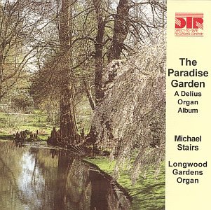 The Paradise Garden - A Delius Organ Album | Classical Music for Relaxation, Meditation & Church Services
