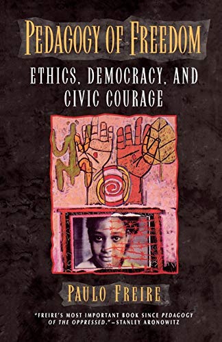 Pedagogy of Freedom: Ethics, Democracy & Civic Courage by Paulo Freire - Critical Education Book for Teachers & Activists - Perfect for Classroom Discussions & Social Justice Studies