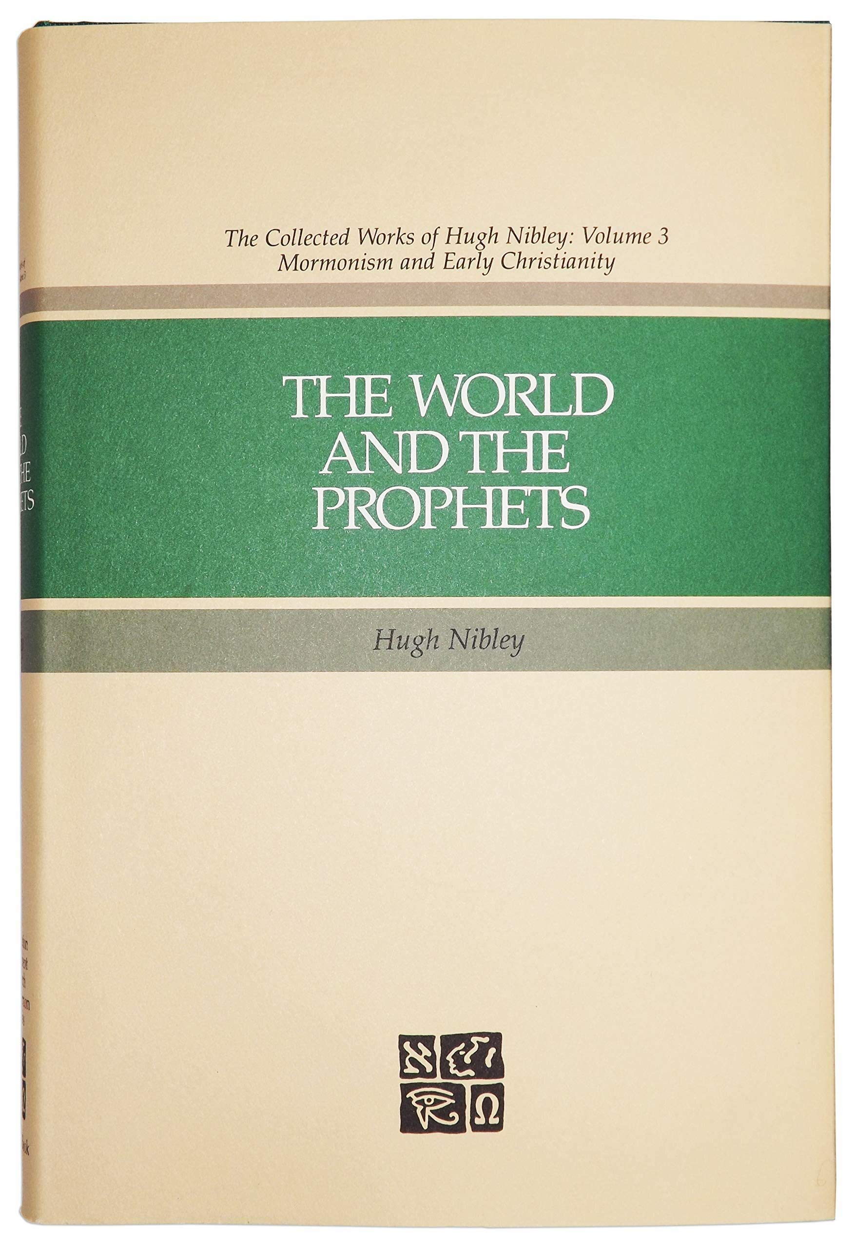 The World and the Prophets (The Collected Works of Hugh Nibley, Vol 3) - Religious Studies Book for LDS Faith, Mormon History & Biblical Scholarship - Perfect for Seminary Students & Theology Researchers
