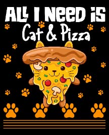 All I Need is Cat & Pizza
