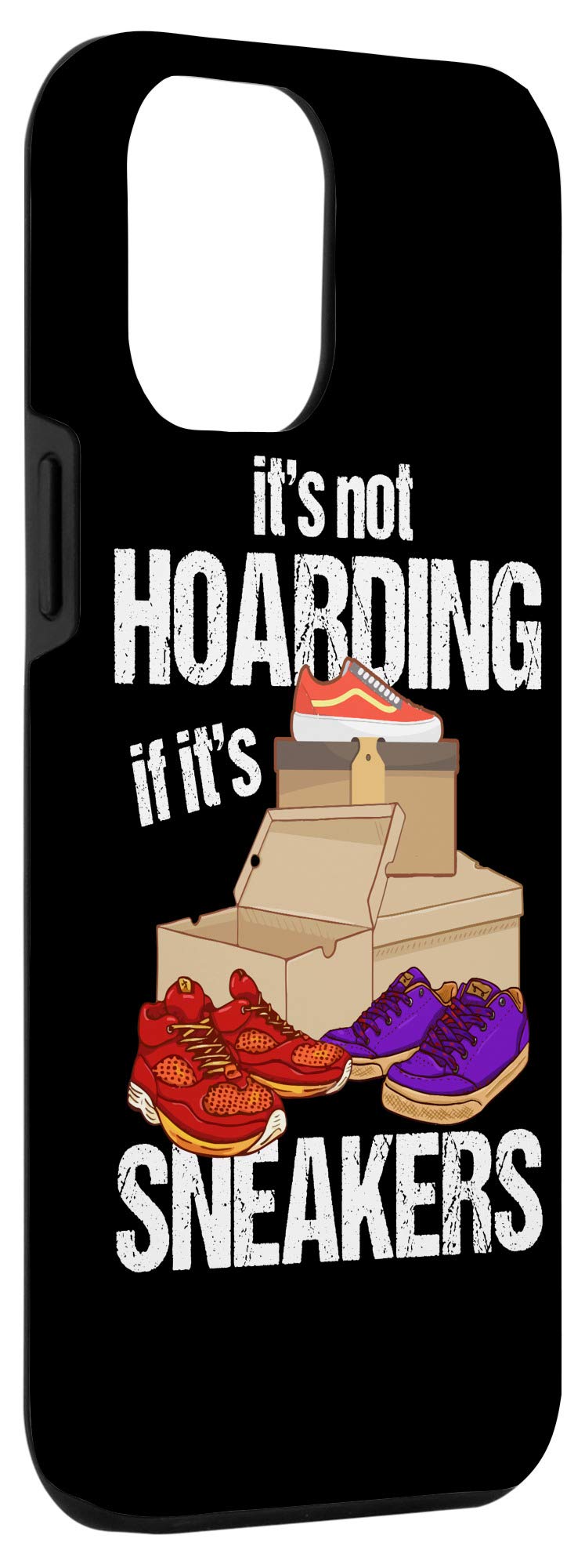 iPhone 12 Pro Max Case - Funny Sneaker Lover Design with 'It's Not Hoarding If It's Sneakers' Pun - Perfect for Shoe Enthusiasts & Sneakerhead Gifts