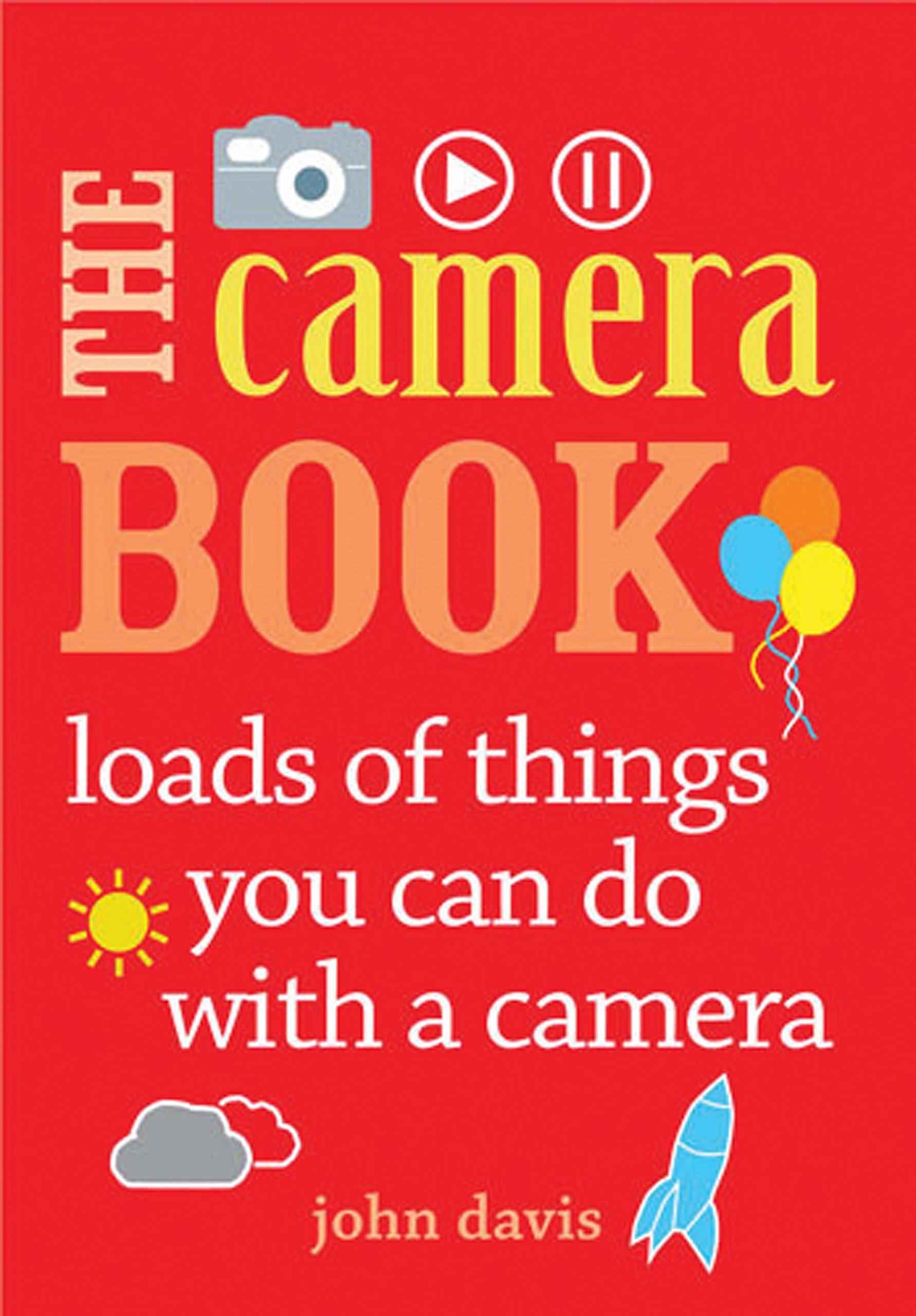 The Camera Book - Essential Guide to Photography for Beginners & Enthusiasts | Perfect for Learning, Travel & Capturing Memories