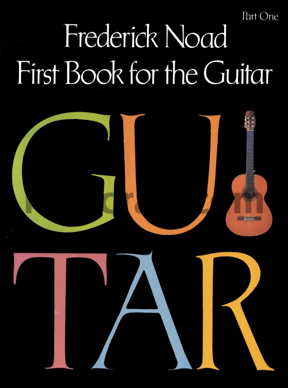 First Book for the Guitar – Part 1 | Beginner Classical Guitar Method Book with Step-by-Step Techniques, Solo & Duet Exercises | Frederick Noad Instructional Guide | Hal Leonard Series | Perfect for Self-Learning & Music Classes