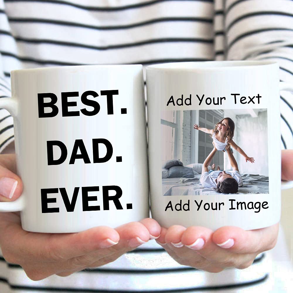 Personalized Coffee Mug for Dad - Custom Text & Photo Gifts - 11oz & 15oz Options - Perfect Birthday & Father's Day Present from Daughter, Son or Wife - Best Dad Ever Mug - Great for Office, Home Use & Special Occasions