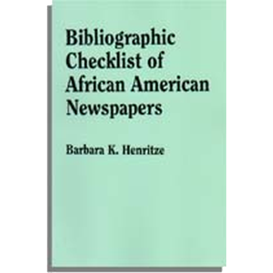 African American Newspapers - Comprehensive Bibliographic Checklist for Research & Genealogy | Historical Archives & Academic Studies