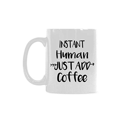 Funny Instant Human Just Add Coffee 11 Oz White Ceramic Coffee Mug - Humorous Gift for Coffee Lovers, Tea Drinkers & Office Workers - Perfect for Home, Office & Gifts