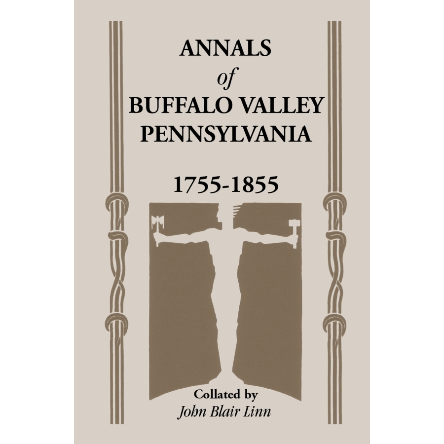 Annals of Buffalo Valley, Pennsylvania - Historical Book About Small-Town America | Perfect for History Buffs & Genealogy Research