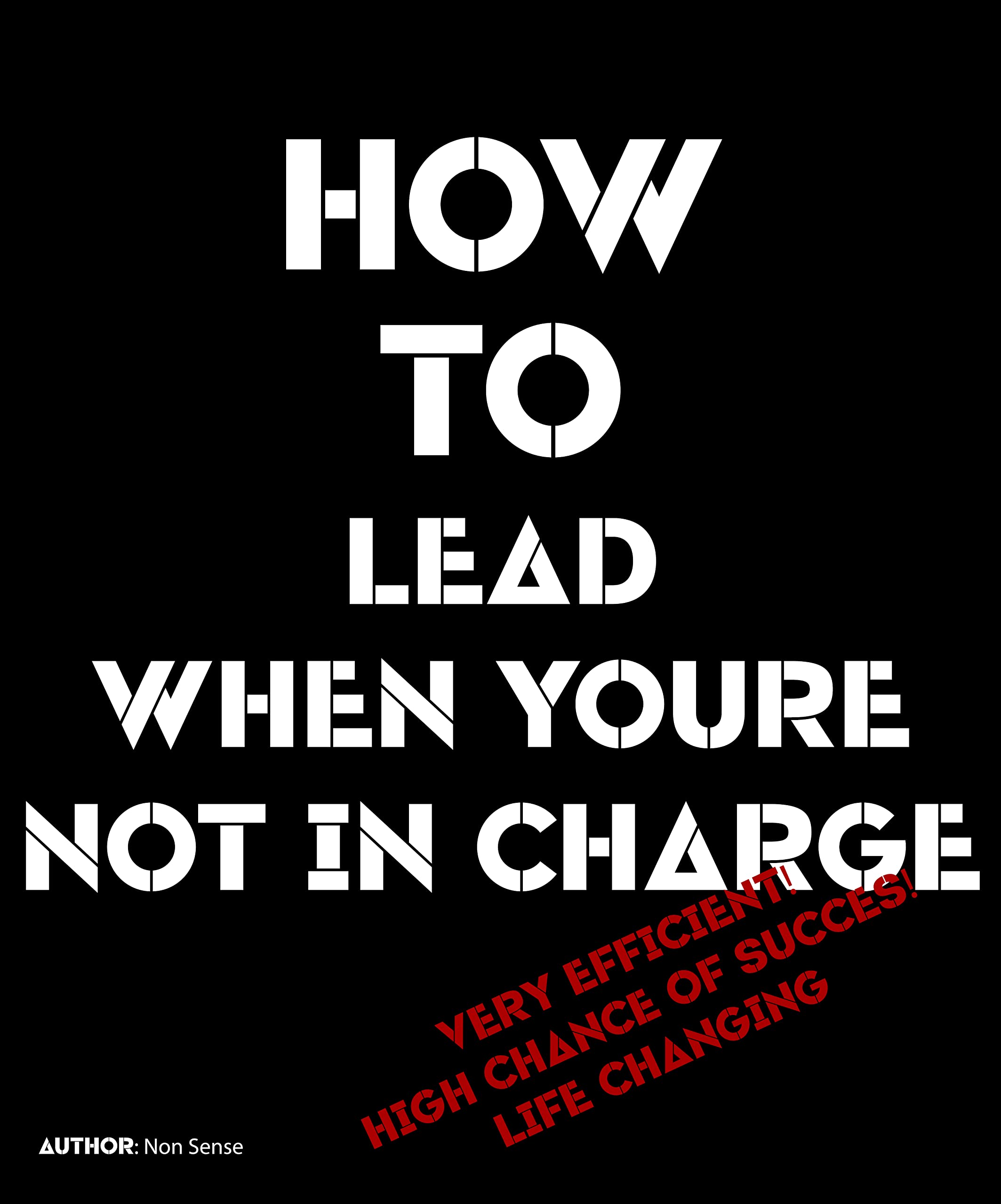 How to Lead When You're Not in Charge - Leadership Book for Workplace Success | Perfect for Managers, Team Members & Career Growth