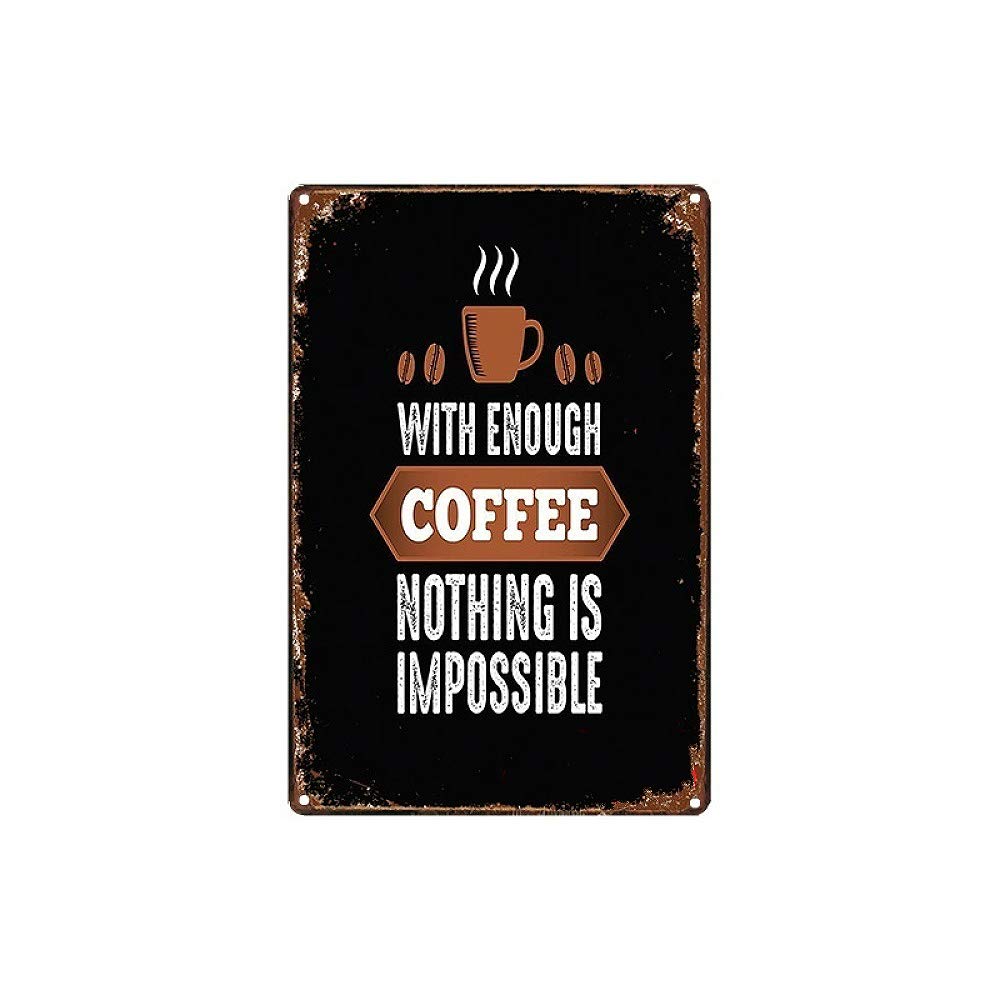 Enough Coffee Nothing is Impossible Metal Tin Sign 8x12 Inch - Vintage Retro Wall Art for Home, Kitchen, Bar, Restaurant & Cafe Decor - Perfect for Coffee Lovers & Office Motivation