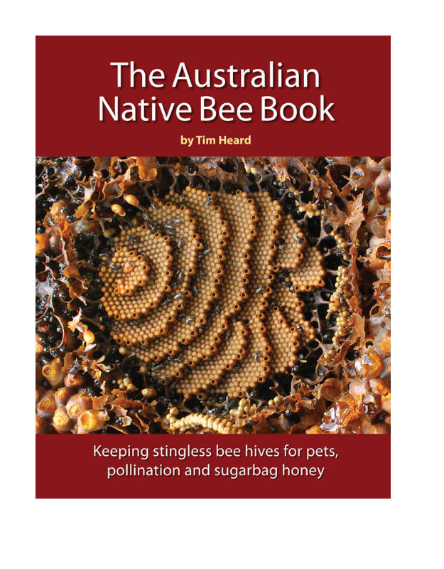 The Australian Native Bee Book - A Comprehensive Guide to Keeping and Protecting Native Bees | Perfect for Beekeepers, Gardeners & Eco-Enthusiasts