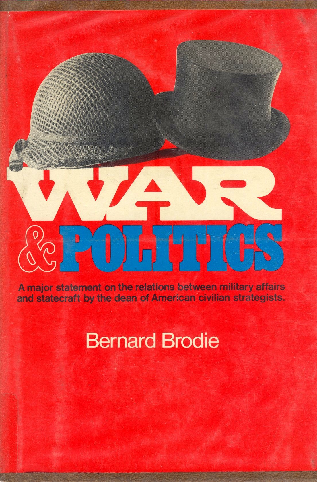War and Politics: A Definitive Analysis of Military Affairs and Statecraft by America's Leading Civilian Strategist | Essential Reading for Political Science Students, Military Historians & Policy Makers
