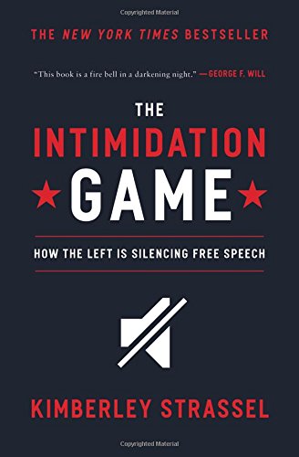 The Intimidation Game: How the Left Is Silencing Free Speech - Political Book on Censorship & First Amendment Rights - Perfect for Conservatives & Free Speech Advocates