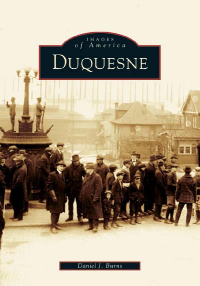 Duquesne, Pennsylvania: A Historical Journey Through Images of America - Perfect for History Buffs, Travel Enthusiasts & Genealogy Research