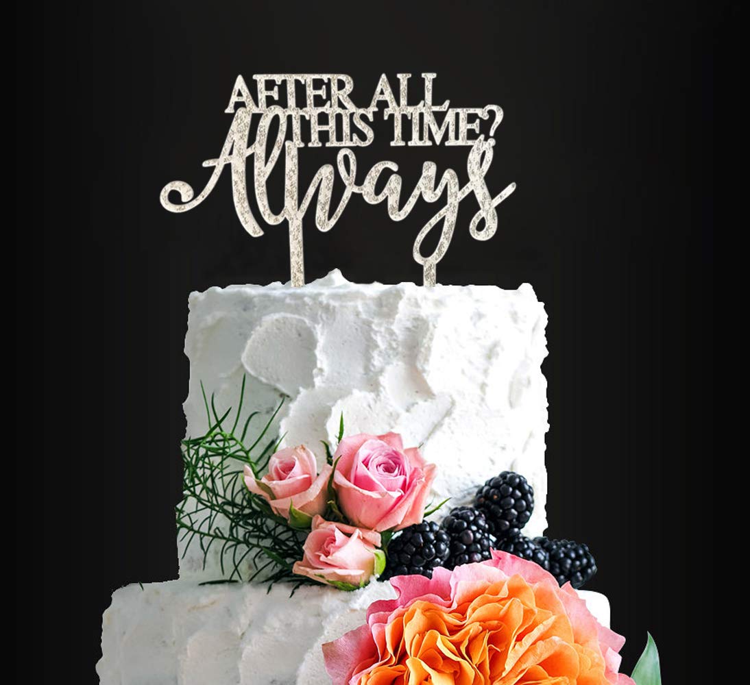 Always Wedding Cake Topper - Elegant After All This Time Cake Decor for Wedding, Anniversary, Bridal Shower & Birthday Celebrations | Perfect for Romantic Couples' Cakes and Special Occasions