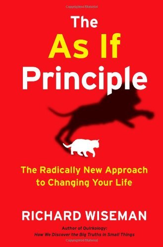 The As If Principle by Richard Wiseman - Transform Your Life with Radical Behavioral Change | Self-Improvement & Personal Growth Guide