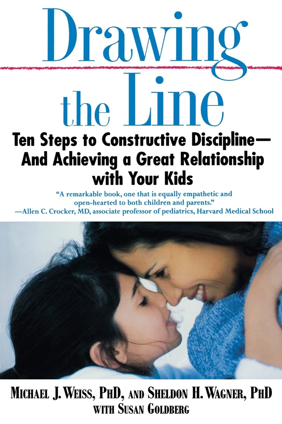 Drawing the Line: 10 Steps to Constructive Discipline & Building Strong Parent-Child Relationships | Positive Parenting Guide for Toddlers to Teens | Home & Family Life Improvement