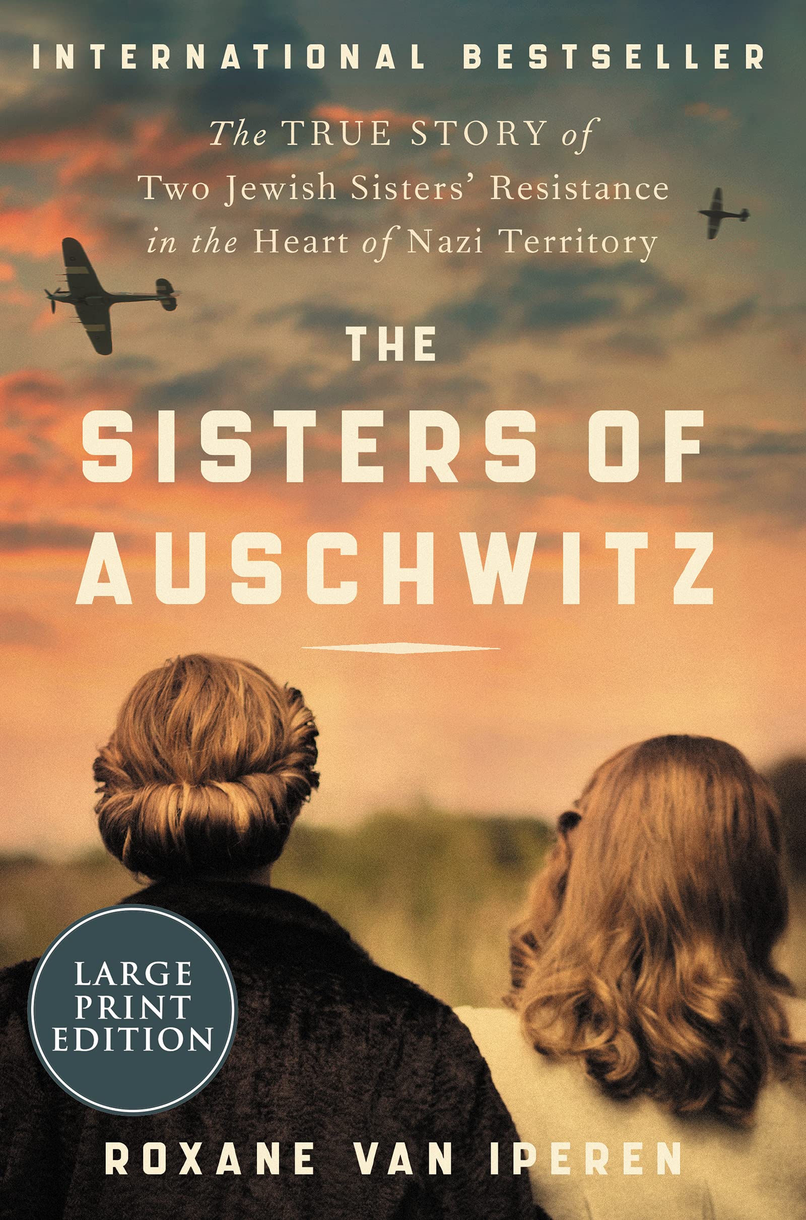 The Sisters of Auschwitz: True WWII Jewish Resistance Story for History Lovers