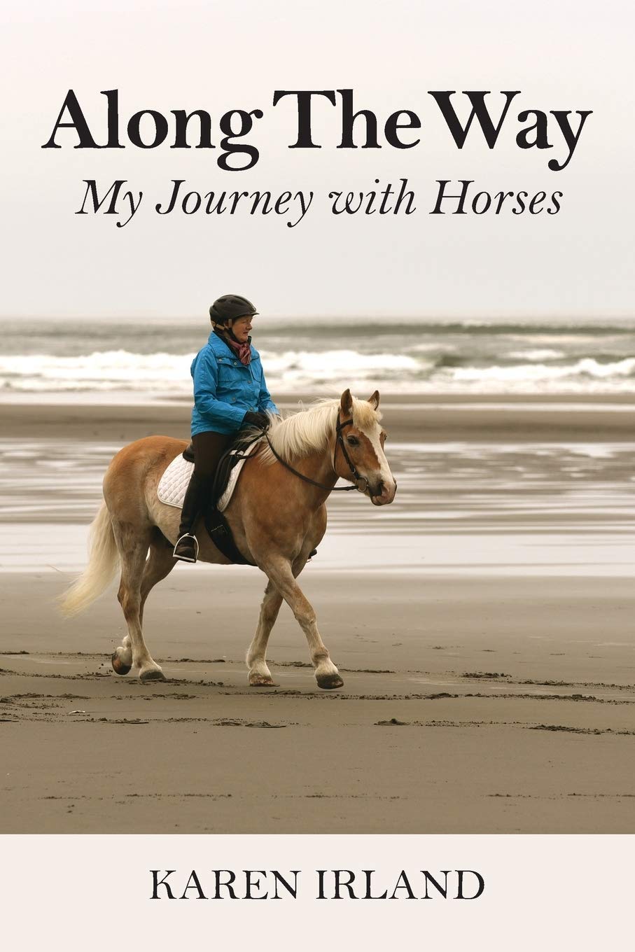 Along The Way: My Journey with Horses - Inspirational Equestrian Memoir for Horse Lovers & Riders | Perfect for Gifts, Book Clubs & Personal Growth