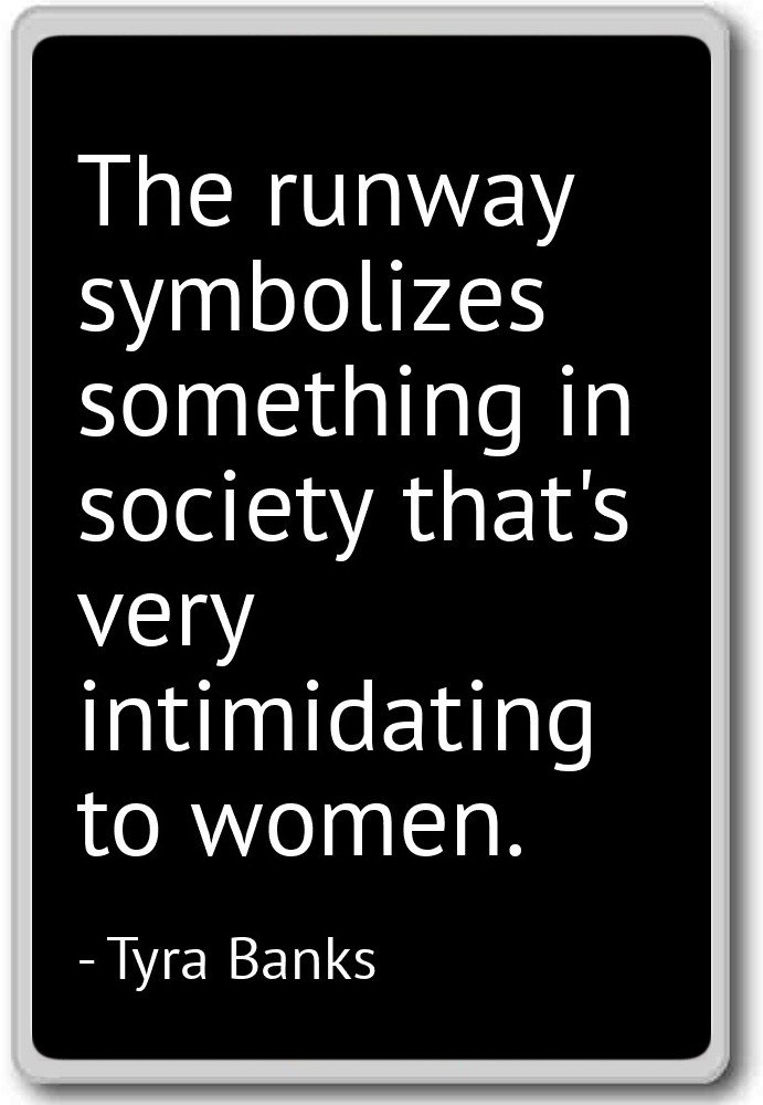 Tyra Banks Quote Fridge Magnet - 'The Runway Symbolizes Something in Society' - Inspirational Black Magnetic Decor for Kitchen, Office & Gifts