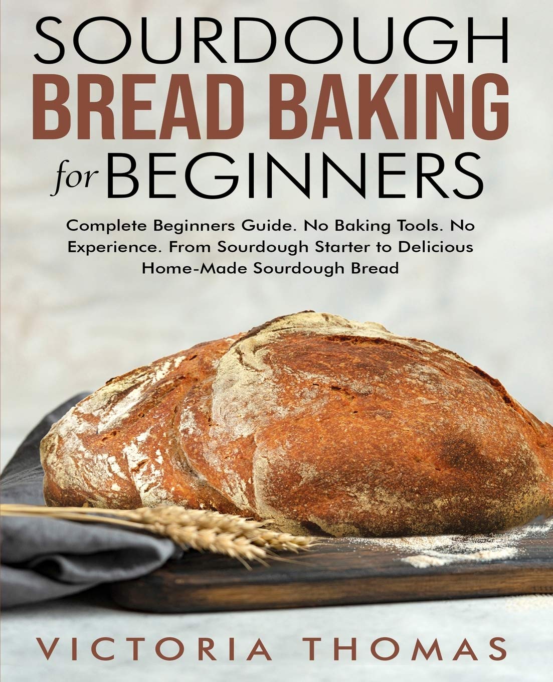 Easy Sourdough Bread Baking Guide for Beginners - No Tools Needed | Step-by-Step From Starter to Homemade Loaf | Perfect for Breakfast, Gifts & Family Baking Time
