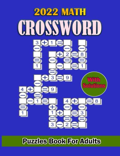 2022 Math Crossword Puzzles Book for Adults with Solutions - 40 Challenging Puzzles & Answers | Brain Training, Relaxation & Mental Exercise | Perfect for Home, Office & Travel