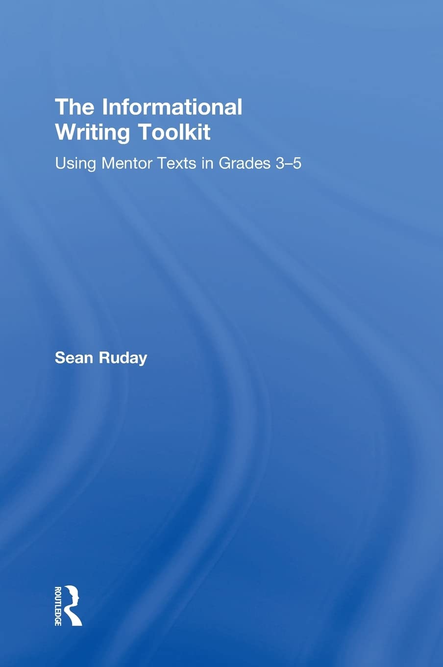**The Informational Writing Toolkit for Grades 3-5: Mentor Texts & Strategies to Improve Student Writing – Perfect for Classroom Lessons & Homeschooling**
