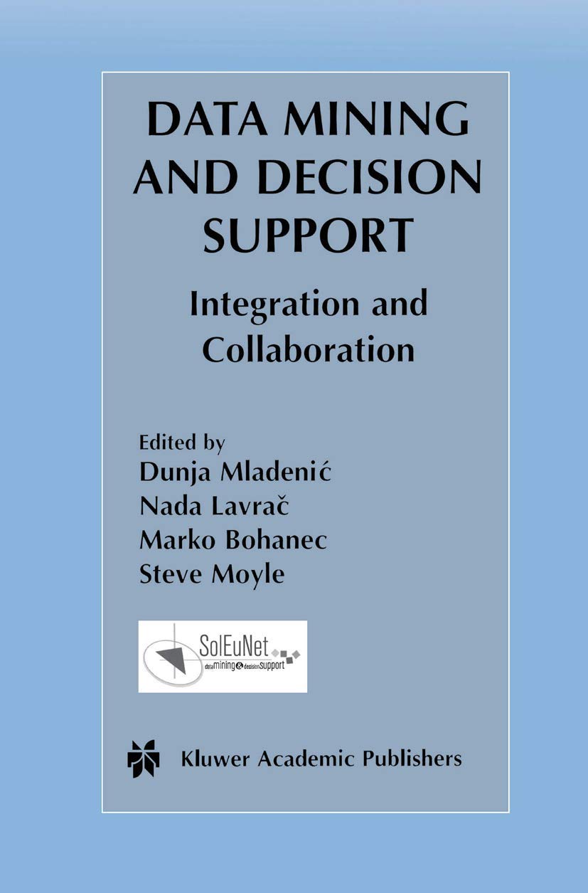 Data Mining and Decision Support: Integration and Collaboration - Advanced Analytics for Business Intelligence | Springer Engineering & Computer Science Series | Ideal for Researchers, Data Scientists, and Business Analysts