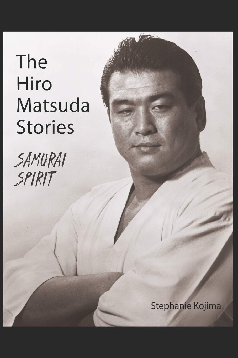 The Hiro Matsuda Stories: Samurai Spirit - Authentic Japanese Martial Arts Book for Self-Discipline & Leadership Training | Perfect for Martial Arts Enthusiasts, History Lovers & Personal Development
