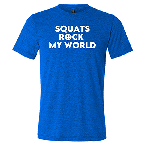 Unisex Squats Rock My World T-Shirt - Gym Workout & Fitness Apparel for Men & Women - Perfect for Weightlifting, CrossFit & Gym Motivation