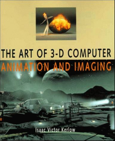 The Art of 3D Computer Animation and Imaging - Best for Digital Artists, Game Designers & Visual Effects Professionals