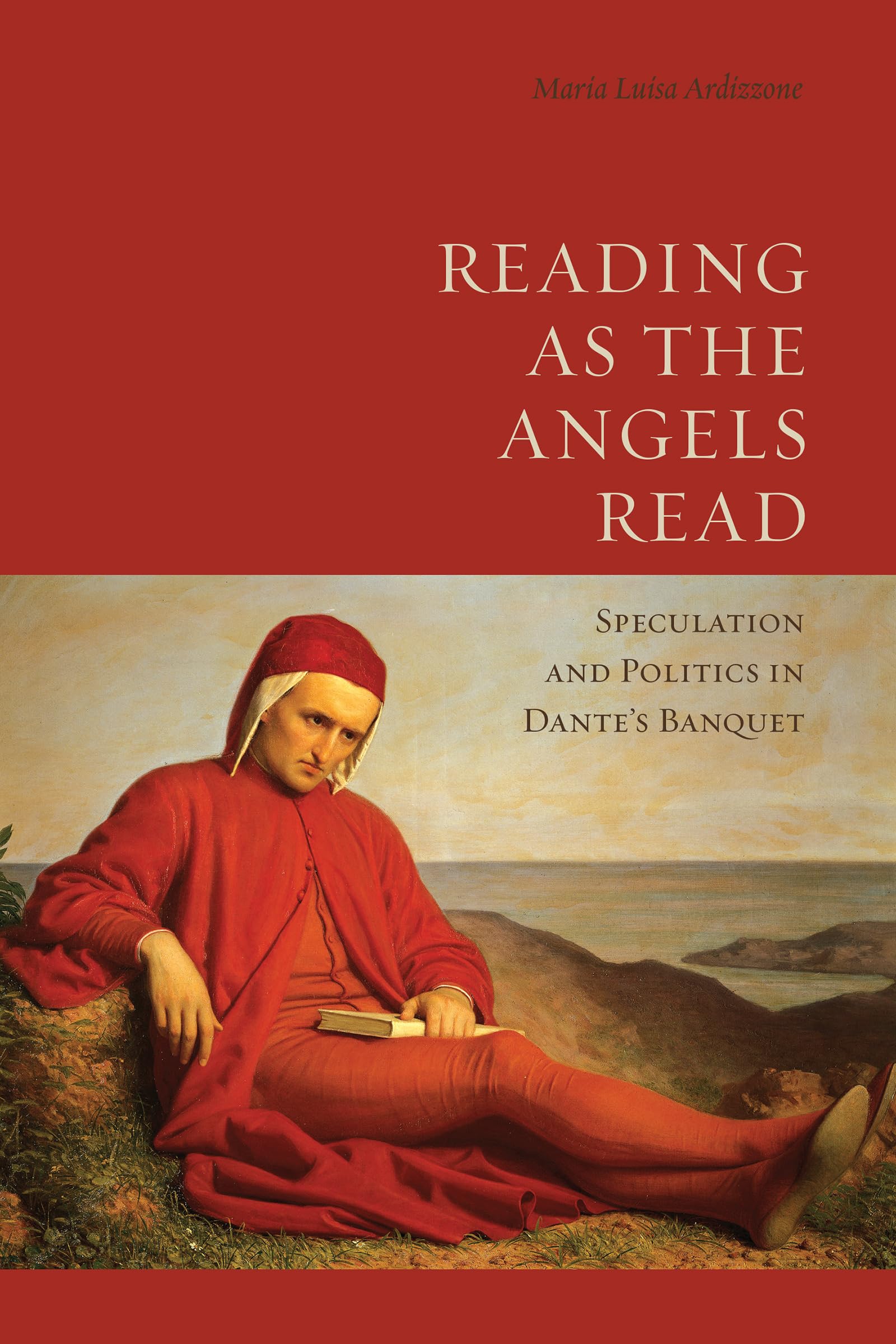 Reading as the Angels Read: Speculation and Politics in Dante's 'Banquet' | Toronto Italian Studies | Literary Analysis & Medieval Philosophy Book for Scholars & Book Clubs
