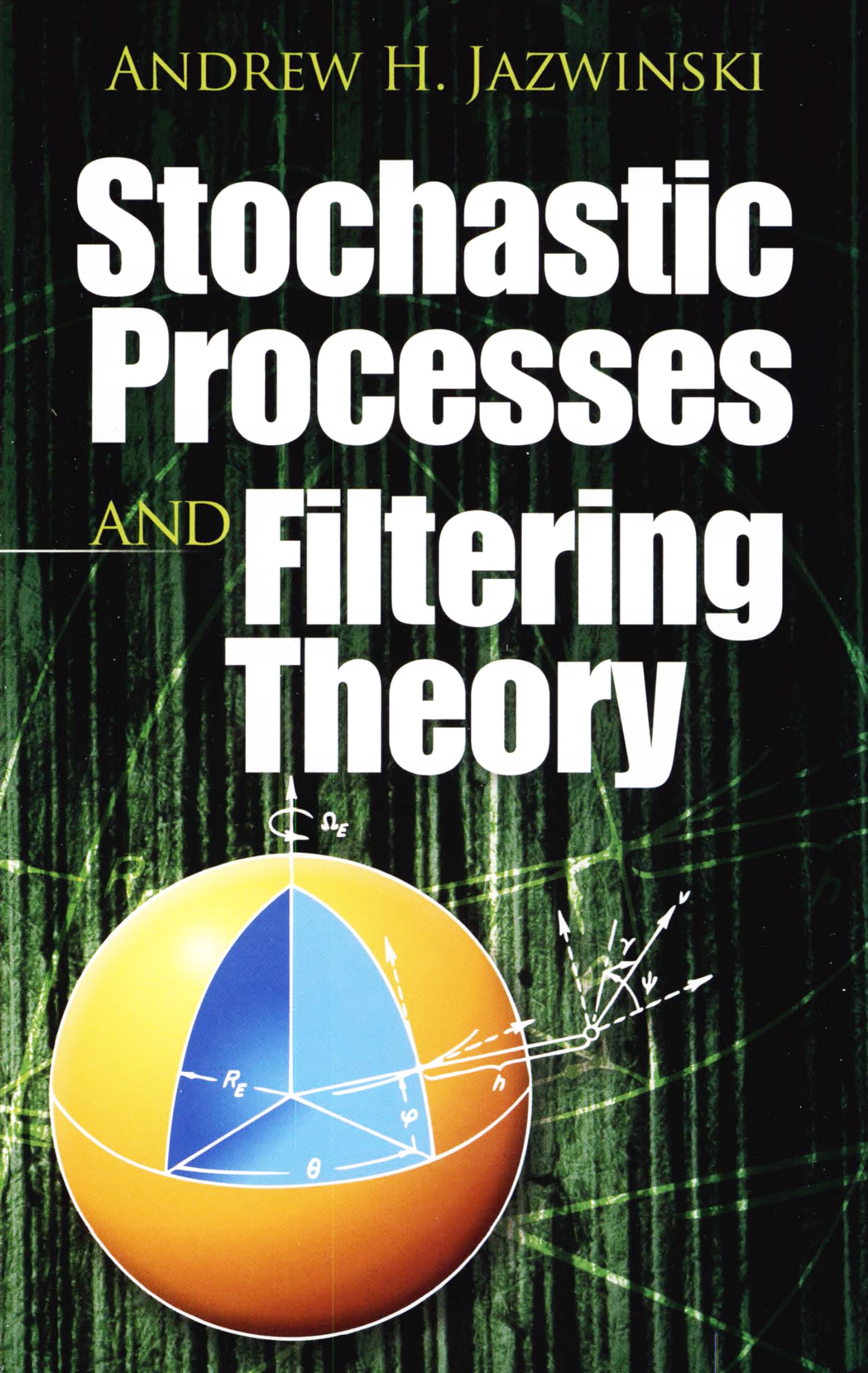 Stochastic Processes and Filtering Theory - Dover Electrical Engineering Book | Probability Models, Signal Processing & Control Systems Applications for Engineers & Researchers