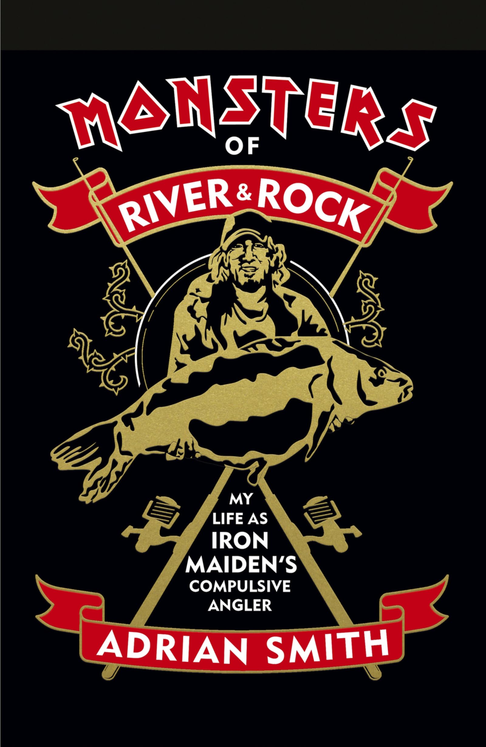 Iron Maiden's Compulsive Angler: Monsters of River & Rock - Fishing Memoir & Heavy Metal Stories | Perfect for Music Fans & Anglers