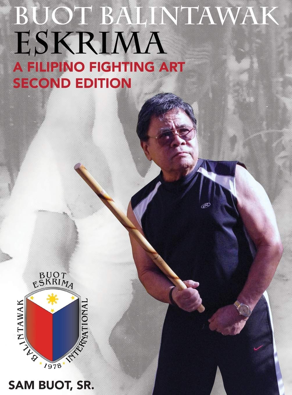 Buot Balintawak Eskrima: Filipino Martial Arts Book by Sam Buot (2nd Edition) - Learn Self-Defense Techniques & Filipino Fighting Heritage for Martial Arts Enthusiasts