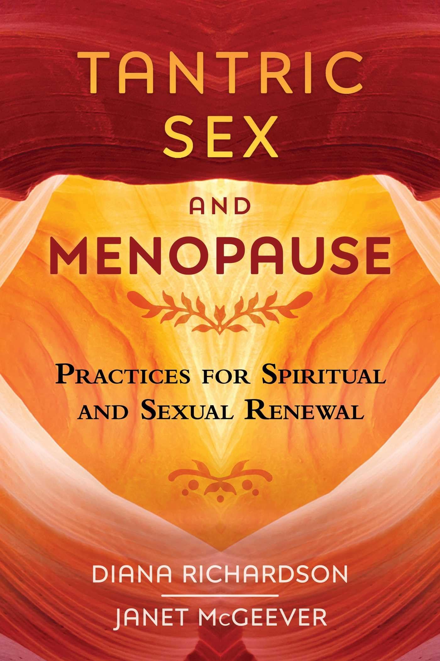 Tantric Sex and Menopause: Spiritual & Sexual Renewal Practices for Women | Enhance Intimacy & Well-being During Menopause Transition