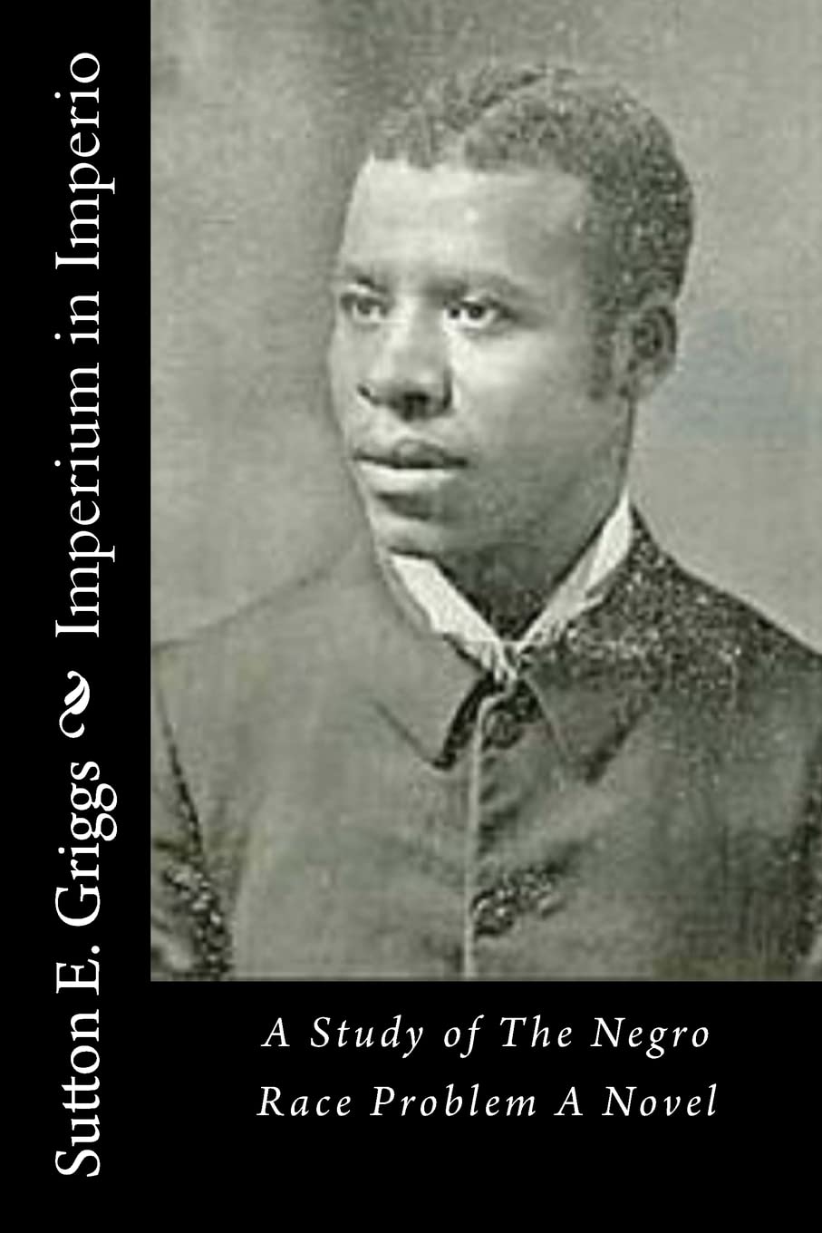 Imperium in Imperio: A Study of The Negro Race Problem - Historical African American Literature Novel for Book Clubs & Academic Studies